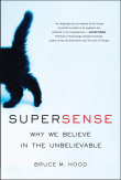 Book cover of SuperSense: Why We Believe in the Unbelievable