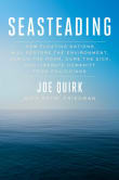 Book cover of Seasteading: How Floating Nations Will Restore the Environment, Enrich the Poor, Cure the Sick, and Liberate Humanity from Politicians