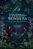 Book cover of Finding Wonders: Three Girls Who Changed Science