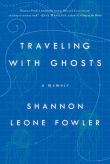 Book cover of Traveling with Ghosts: A Memoir