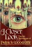 Book cover of A Closer Look: The Art Techniques of Patrick Woodroffe