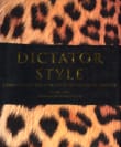 Book cover of Dictator Style: Lifestyles of the World's Most Colorful Despots