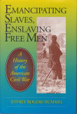 Book cover of Emancipating Slaves, Enslaving Free Men: History of the American Civil War