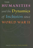 Book cover of The Humanities and the Dynamics of Inclusion since World War II