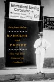 Book cover of Bankers and Empire: How Wall Street Colonized the Caribbean