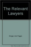 Book cover of The Relevant Lawyers: Conversations Out of Court on Their Clients, Practice, Politics and Life Style