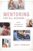 Book cover of Mentoring for All Seasons: Sharing Life's Experiences and God's Faithfulness