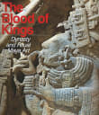 Book cover of The Blood of Kings: Dynasty and Ritual in Maya Art