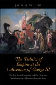 Book cover of The Politics of Empire at the Accession of George III: The East India Company and the Crisis and Transformation of Britain's Imperial State