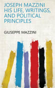 Book cover of Joseph Mazzini: His Life, Writings, and Political Principles