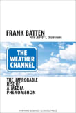 Book cover of The Weather Channel: The Improbable Rise of a Media Phenomenon