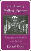 Book cover of The Drama of Fallen France: Reading la Comedie sans Tickets