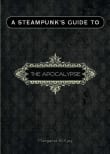 Book cover of A Steampunk's Guide to the Apocalypse