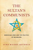 Book cover of The Sultan's Communists: Moroccan Jews and the Politics of Belonging