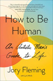 Book cover of How to Be Human: An Autistic Man's Guide to Life