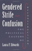 Book cover of Gendered Strife and Confusion: The Political Culture of Reconstruction