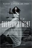 Book cover of The Myth of Overpunishment: A Defense of the American Justice System and a Proposal to Reduce Incarceration While Protecting the Public