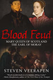 Book cover of Blood Feud: Mary Queen of Scots and the Earl of Moray