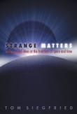 Book cover of Strange Matters: Undiscovered Ideas at the Frontiers of Space and Time