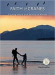 Book cover of Faith of Cranes: Finding Hope and Family in Alaska