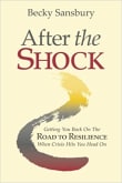 Book cover of After the Shock: Getting You Back On the Road to Resilience When Crisis Hits You Head On