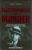 Book cover of Masterpieces of Murder: The Best True Crime Writing from the Best Chroniclers of Murder