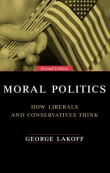 Book cover of Moral Politics: How Liberals and Conservatives Think