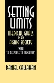 Book cover of Setting Limits: Medical Goals in an Aging Society with "A Response to My Critics"