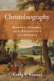 Book cover of Christobiography: Memory, History, and the Reliability of the Gospels