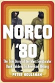 Book cover of Norco '80: The True Story of the Most Spectacular Bank Robbery in American History