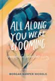 Book cover of All Along You Were Blooming: Thoughts for Boundless Living