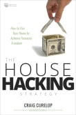 Book cover of The House Hacking Strategy: How to Use Your Home to Achieve Financial Freedom