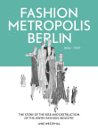 Book cover of Fashion Metropolis Berlin 1836 - 1939: The Story of the Rise and Destruction of the Jewish Fashion Industry