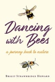 Book cover of Dancing with Bees: A Journey Back to Nature