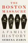 Book cover of The Boston Massacre: A Family History