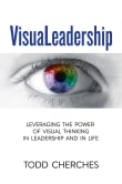 Book cover of Visual Leadership: Leveraging the Power of Visual Thinking in Leadership and in Life
