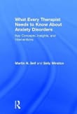 Book cover of What Every Therapist Needs to Know About Anxiety Disorders: Key Concepts, Insights, and Interventions