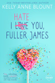 Book cover of I Hate You, Fuller James