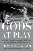 Book cover of Gods at Play: An Eyewitness Account of Great Moments in American Sports