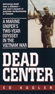 Book cover of Dead Center: A Marine Sniper's Two-Year Odyssey in the Vietnam War