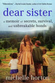 Book cover of Dear Sister: A Memoir of Secrets, Survival, and Unbreakable Bonds