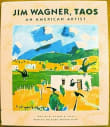 Book cover of Jim Wagner, Taos: An American Artist