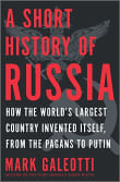 Book cover of A Short History of Russia: How the World's Largest Country Invented Itself, from the Pagans to Putin