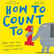 Book cover of How to Count to One (And Don't Even Think about Bigger Numbers!)