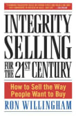 Book cover of Integrity Selling for the 21st Century: How to Sell the Way People Want to Buy