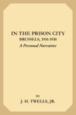 Book cover of In the Prison City: Brussels, 1914-1918: A Personal Narrative