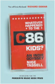 Book cover of Whatever Happened to the C86 Kids?: An Indie Odyssey