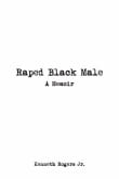 Book cover of Raped Black Male: A Memoir