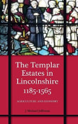 Book cover of The Templar Estates in Lincolnshire, 1185-1565: Agriculture and Economy