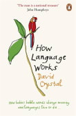 Book cover of How Language Works: How Babies Babble, Words Change Meaning, and Languages Live or Die